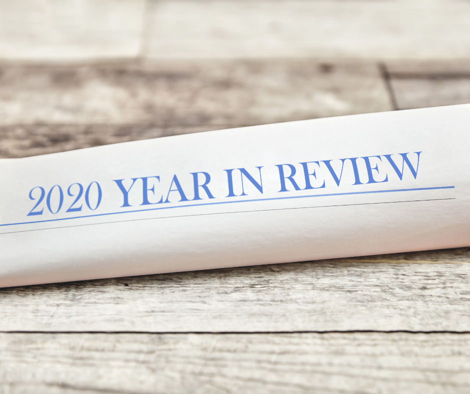 Year in Review 2020 (And What's in Store for 2021?)